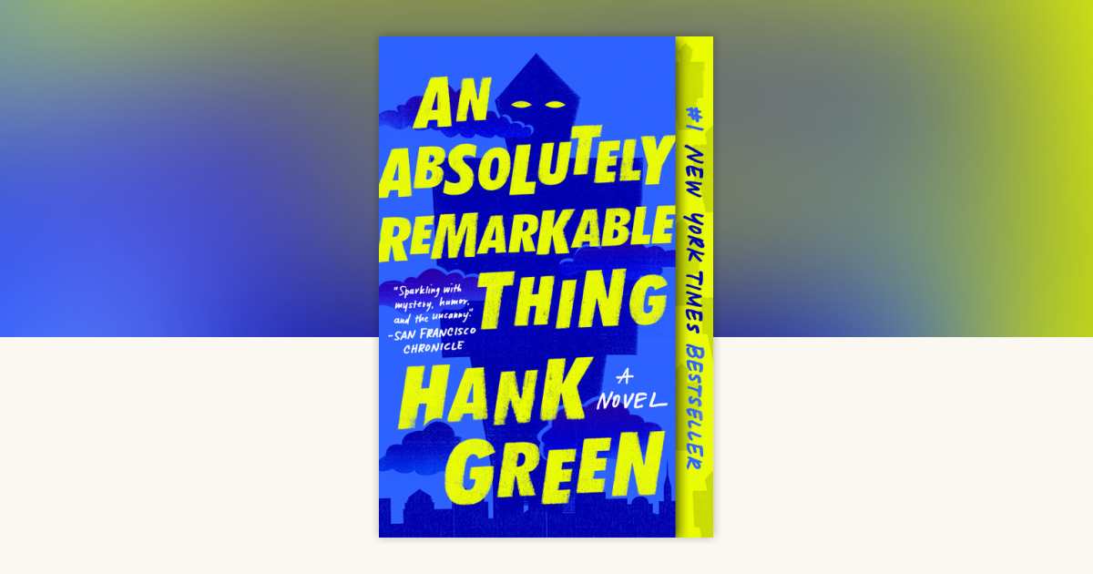 An Absolutely Remarkable Thing by Hank Green: 9781524743468 ...