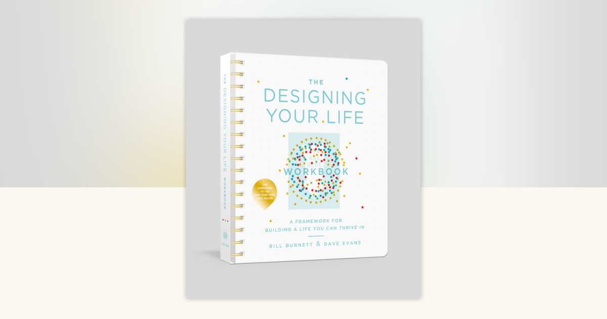 The Designing Your Life Workbook by Bill Burnett, Dave Evans ...
