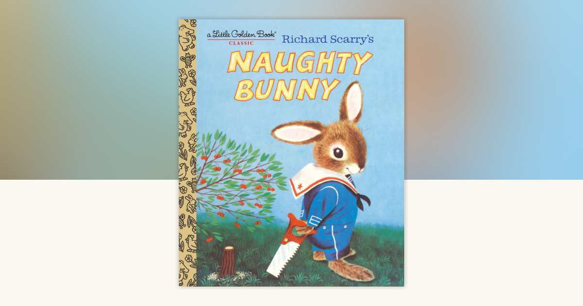 Richard Scarry's Naughty Bunny by Richard Scarry: 9781524767273