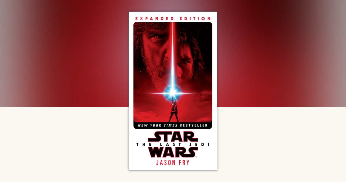 The Last Jedi: Expanded Edition (Star Wars) by Jason Fry