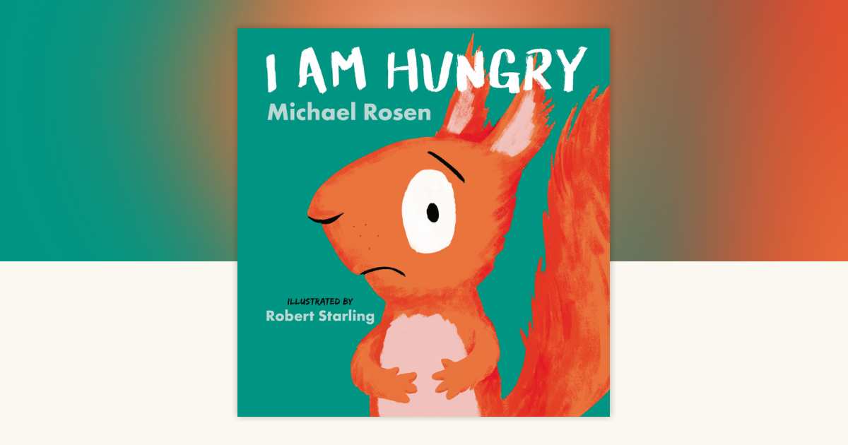 I Am Hungry by Michael Rosen: 9781536225105 | PenguinRandomHouse.com: Books