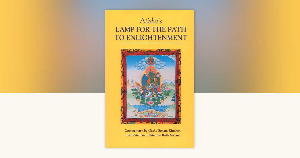 Atisha's Lamp for the Path to Enlightenment by Geshe Sonam Rinchen ...