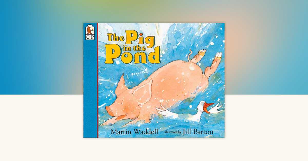 The Pig in the Pond by Martin Waddell: 9781564026040 ...