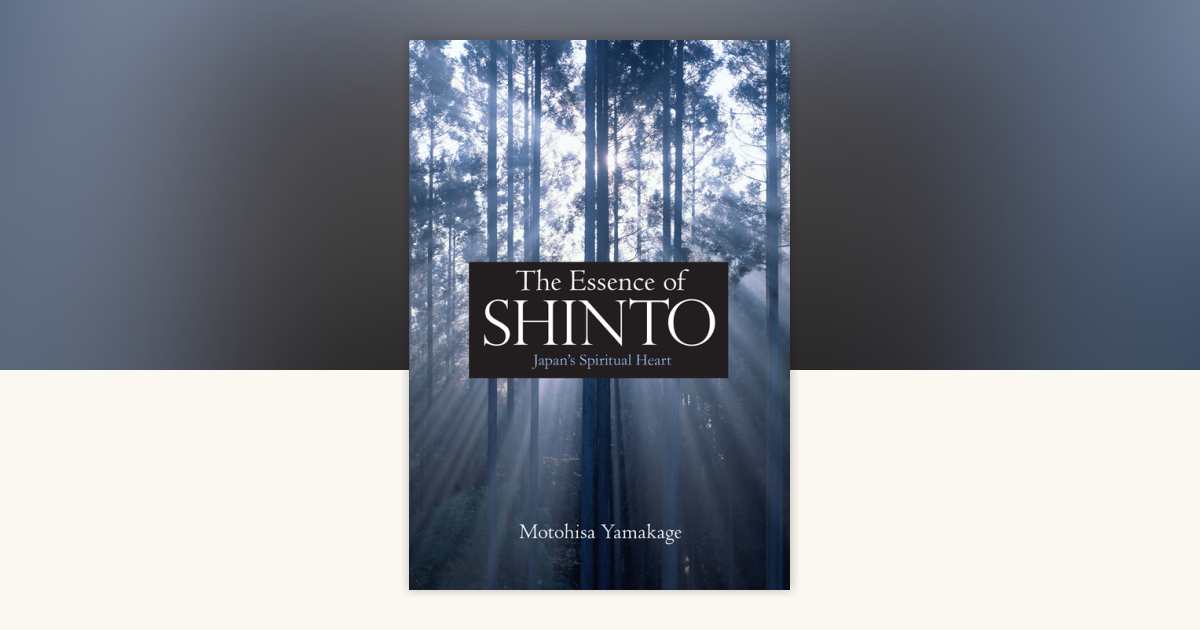 The Essence of Shinto by Motohisa Yamakage: 9781568364377