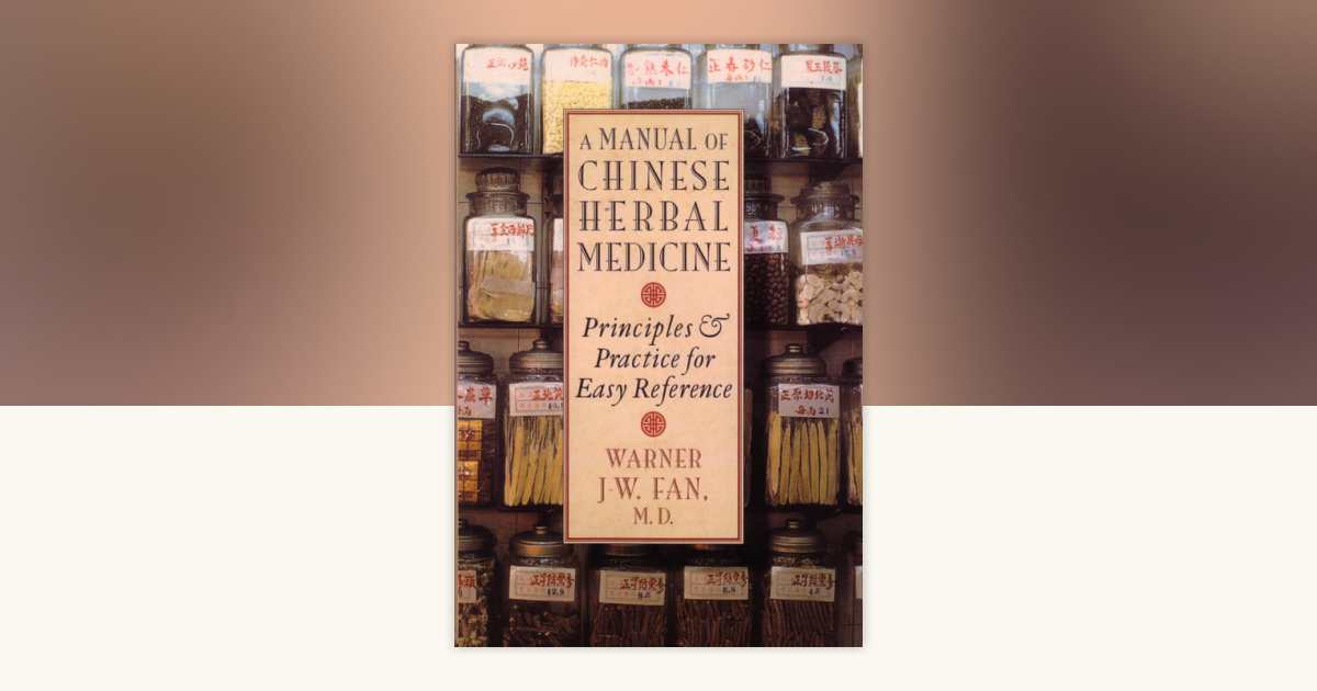 Manual of Chinese Herbal Medicine by Warner J-W. Fan: 9781570629372 ...