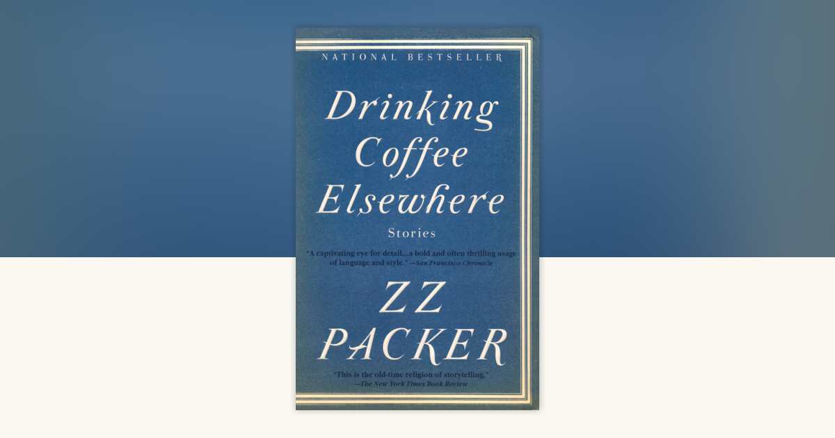 Drinking Coffee Elsewhere by ZZ Packer 9781573223782
