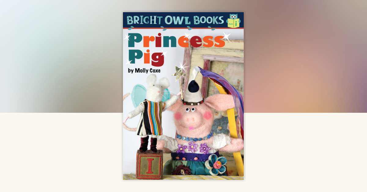 Princess Pig by Molly Coxe: 9781575659794 | PenguinRandomHouse.com: Books