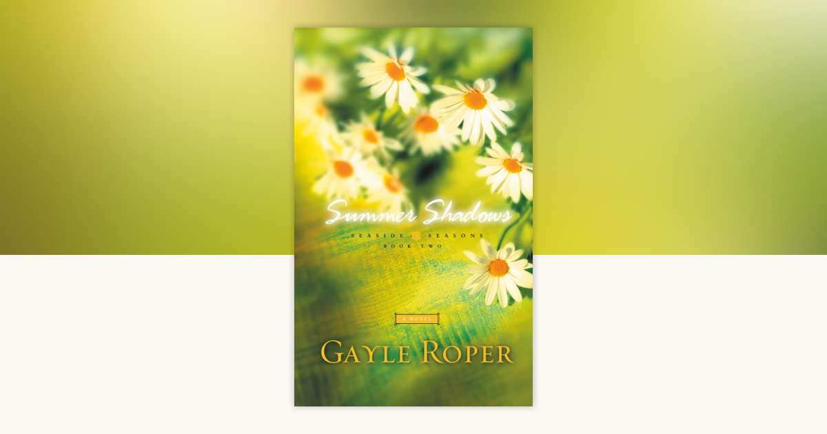 Summer Shadows by Gayle Roper: 9781576739693 | PenguinRandomHouse.com ...