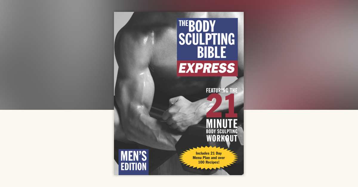 The Body Sculpting Bible Express for Men (Bonus Feature: 75 Quick &amp; Healthy Recipes) by James ...