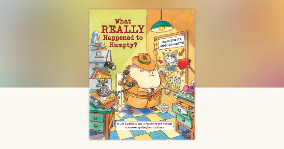 What Really Happened to Humpty? by Jeanie Franz Ransom