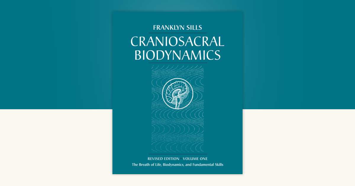 Craniosacral Biodynamics, Volume One by Franklyn Sills