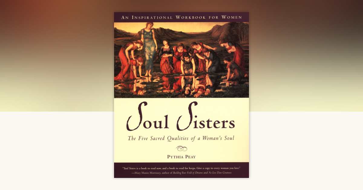 Soul Sisters by Pythia Peay: 9781585421626 | PenguinRandomHouse