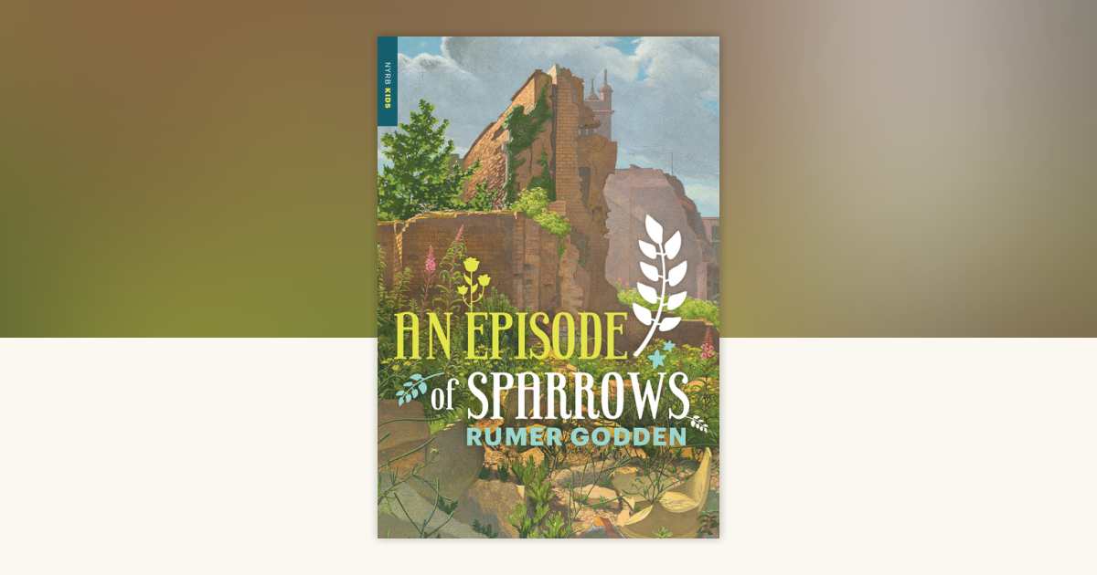 An Episode of Sparrows by Rumer Godden 9781590179932