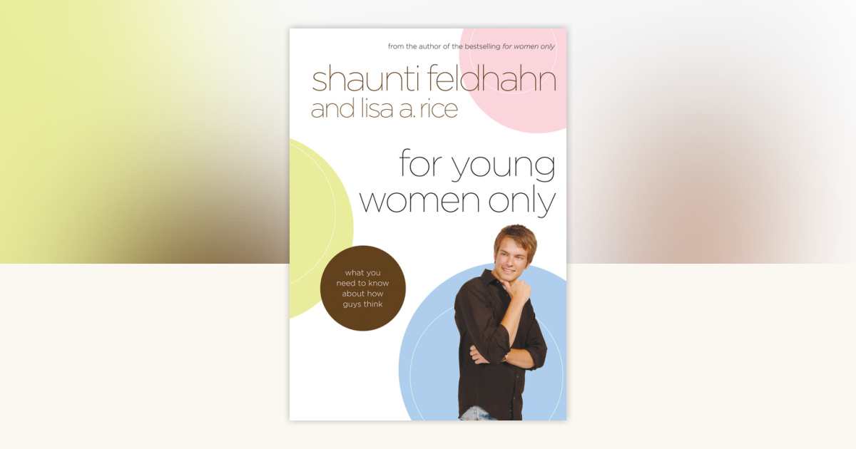 For Young Women Only by Shaunti Feldhahn, Lisa A. Rice