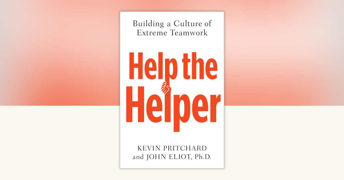Help the Helper by Kevin Pritchard, John Eliot: 9781591845454 ...