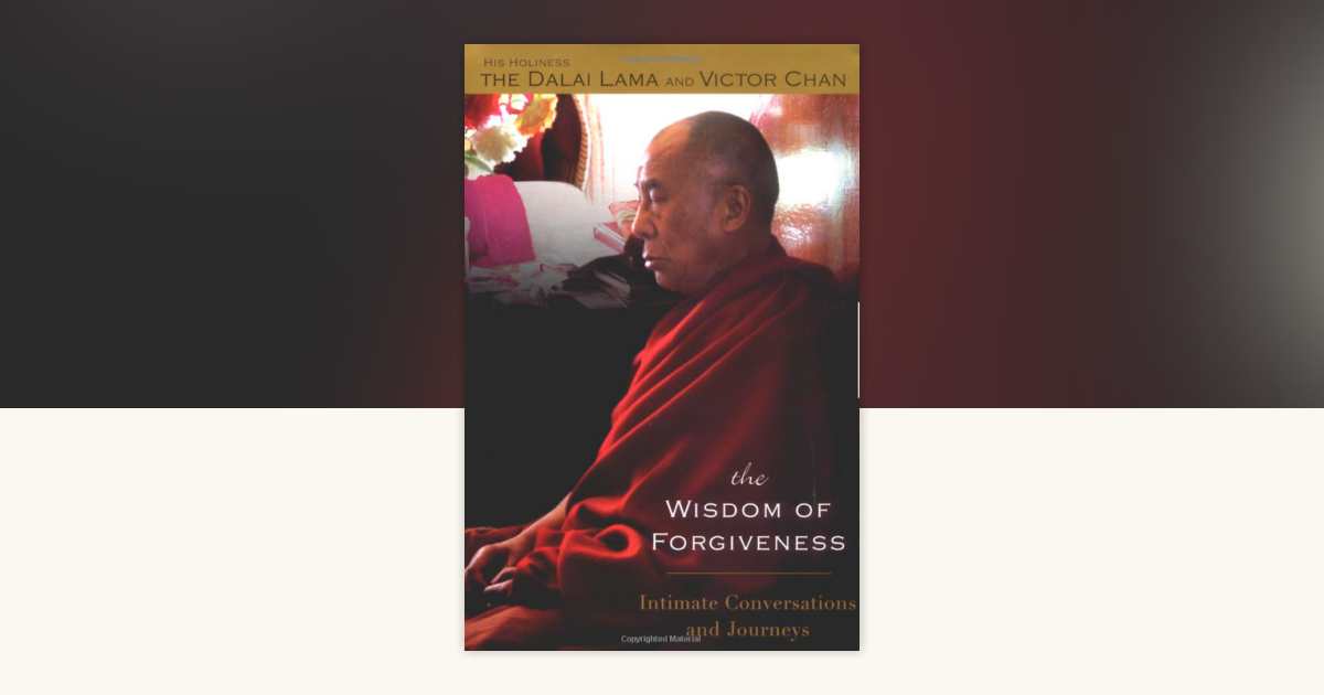 The Wisdom of Forgiveness by Dalai Lama, Victor Chan