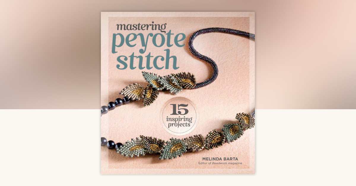 Mastering Peyote Stitch by Melinda Barta: 9781596686335