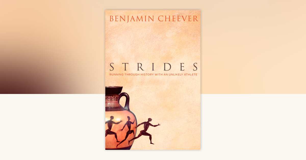 Strides by Benjamin Cheever: 9781605296203 | PenguinRandomHouse.com: Books