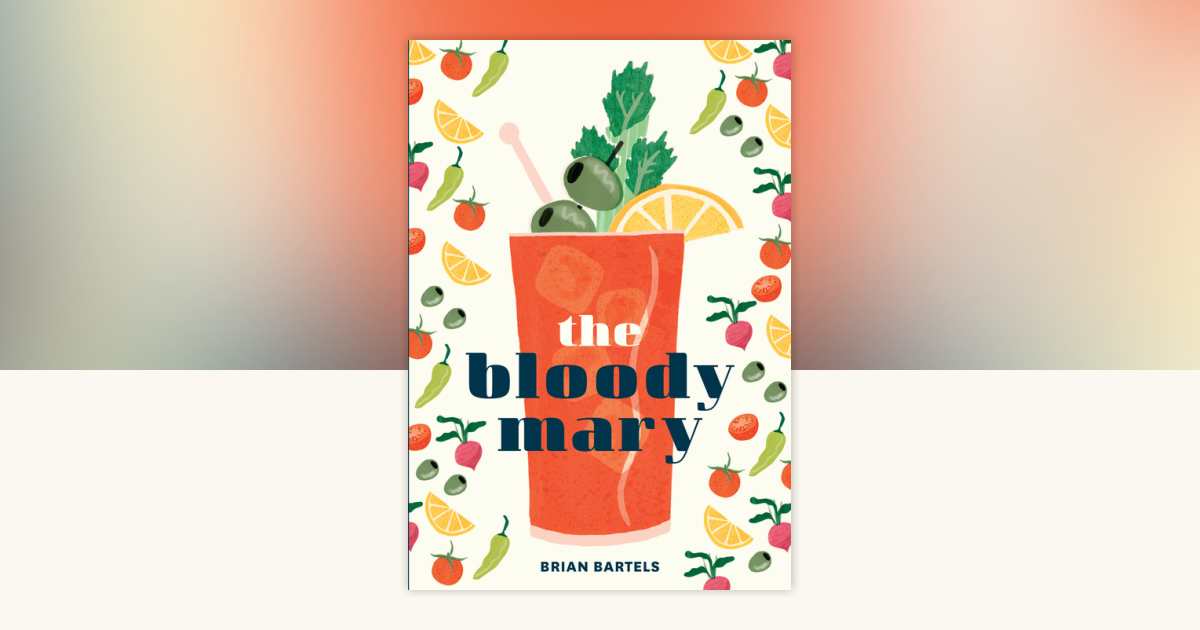 The Bloody Mary by Brian Bartels: 9781607749981