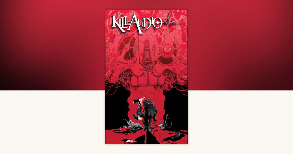 Kill Audio by Claudio Sanchez, Chondra Echert: 9781608862924 ...