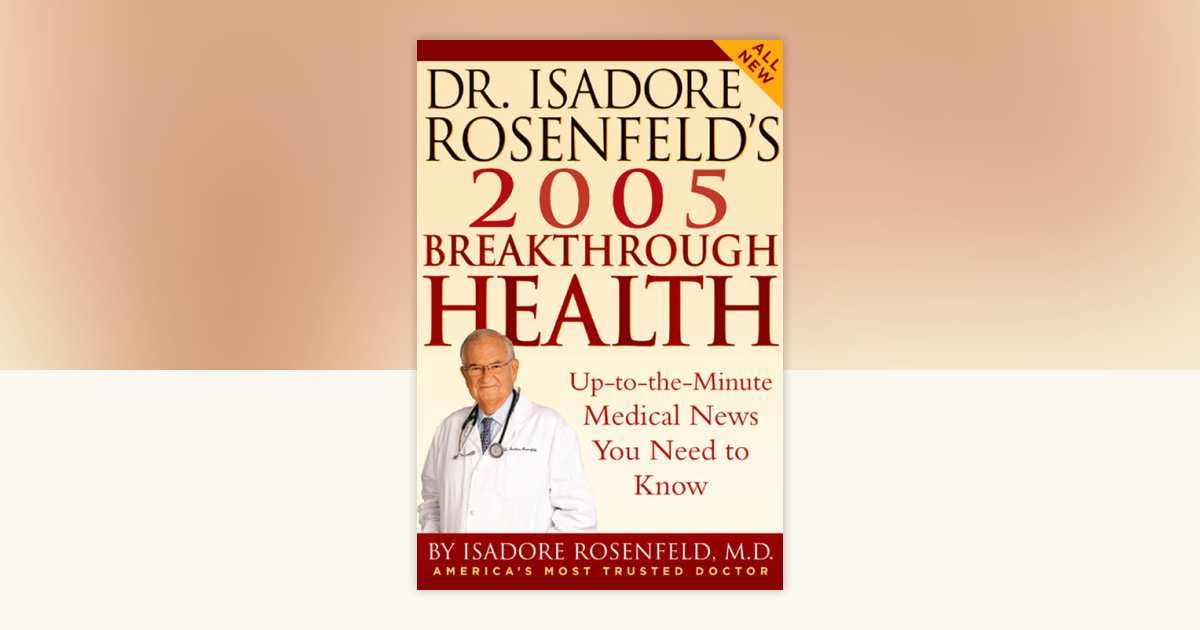 Dr. Isadore Rosenfeld's 2005 Breakthrough Health by Isadore Rosenfeld ...