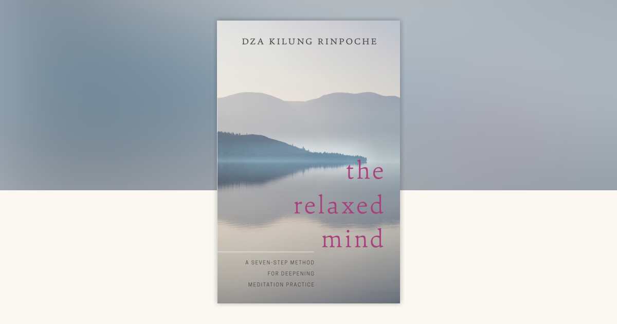The Relaxed Mind by Dza Kilung Rinpoche: 9781611802825 ...