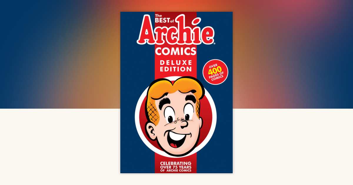 The Best of Archie Comics Book 1 Deluxe Edition by Archie Superstars ...