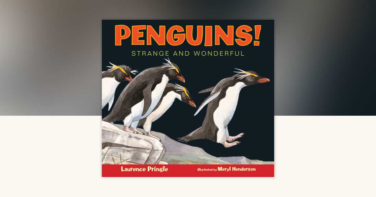 Penguins! by Laurence Pringle: 9781620915912 | PenguinRandomHouse.com ...