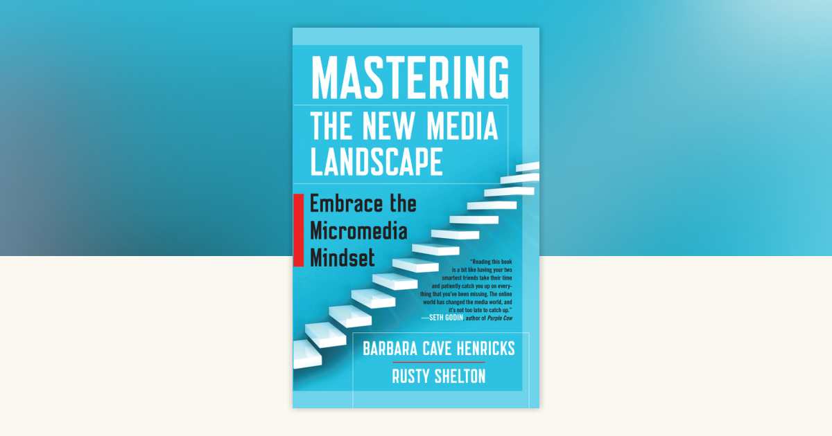 Mastering the New Media Landscape by Barbara Cave Henricks, Rusty ...
