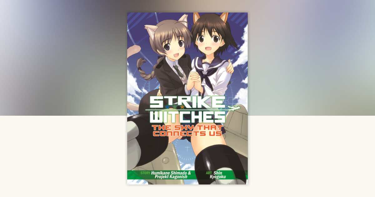 Strike Witches: The Sky That Connects Us by Humikane Shimada