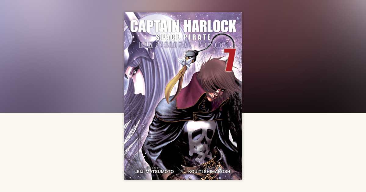 Captain Harlock: Dimensional Voyage Vol. 7 by Leiji Matsumoto