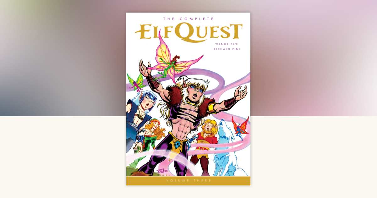 The Complete ElfQuest Volume 3 by Various: 9781630086893 ...