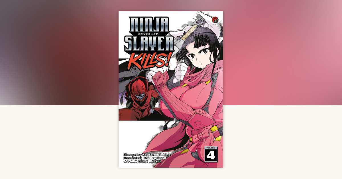 Ninja Slayer Kills 4 by Koutarou Sekine: 9781632360892