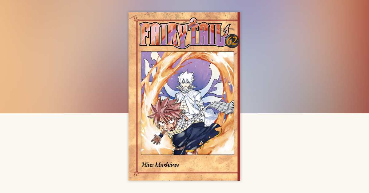 FAIRY TAIL 62 by Hiro Mashima: 9781632364753 | PenguinRandomHouse