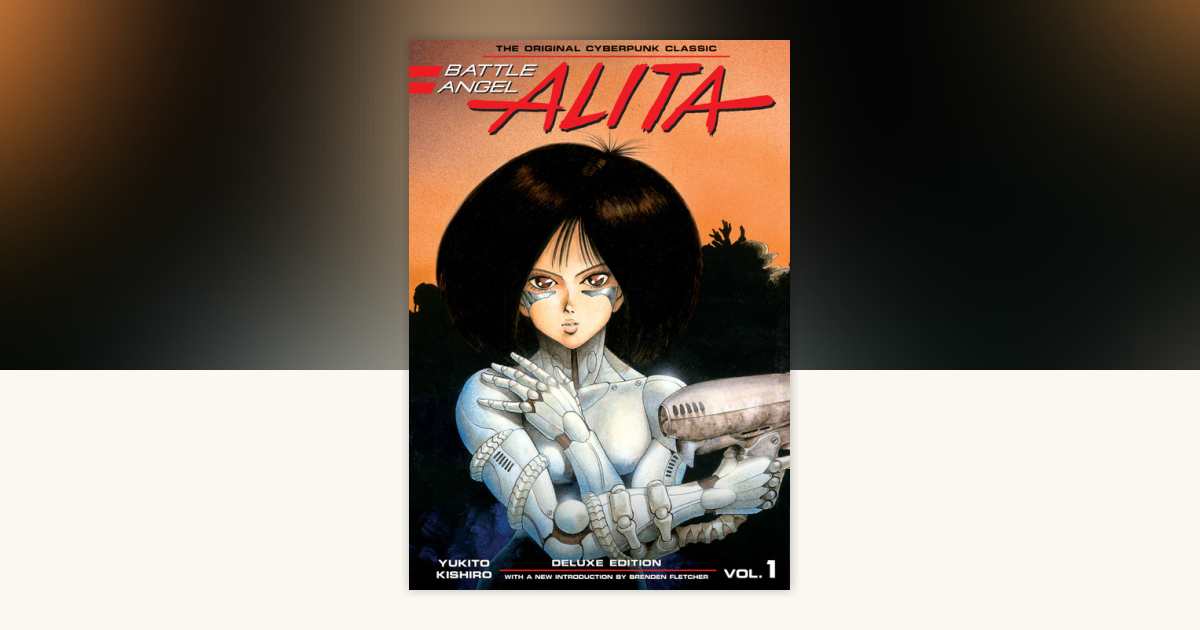 Battle Angel Alita Deluxe 1 (Contains Vol. 1-2) by Yukito Kishiro