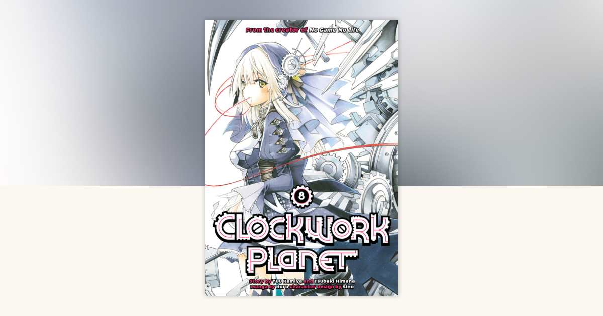 Clockwork Planet 8 by Yuu Kamiya, Tsubaki Himana: 9781632366207