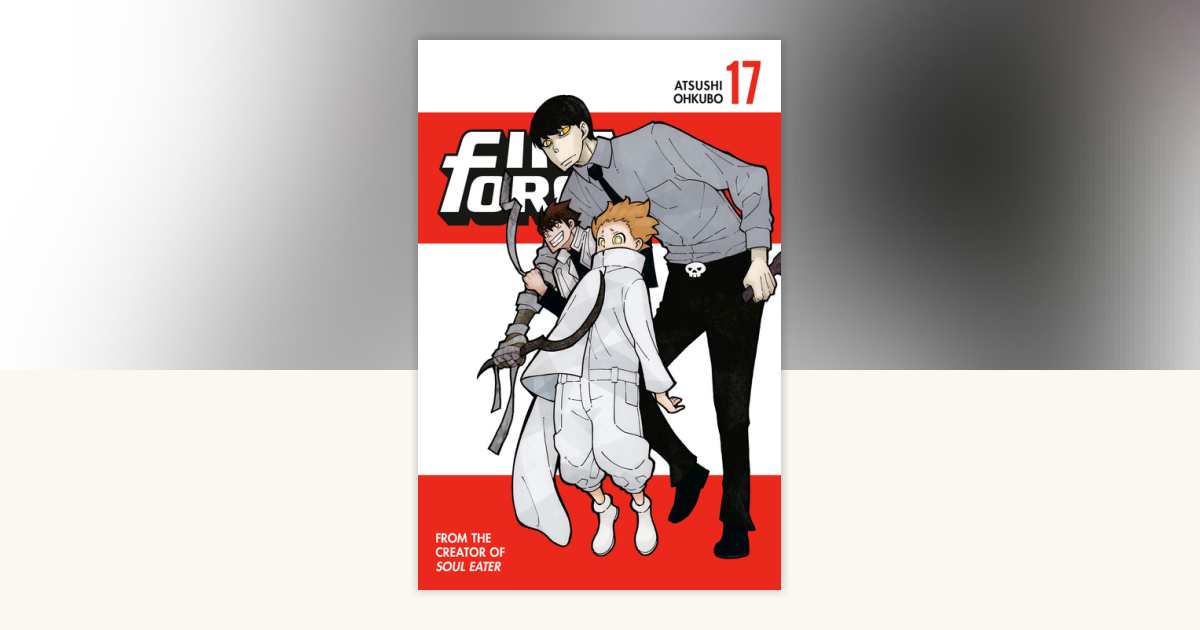 Fire Force 17 by Atsushi Ohkubo: 9781632367907 | PenguinRandomHouse.com ...