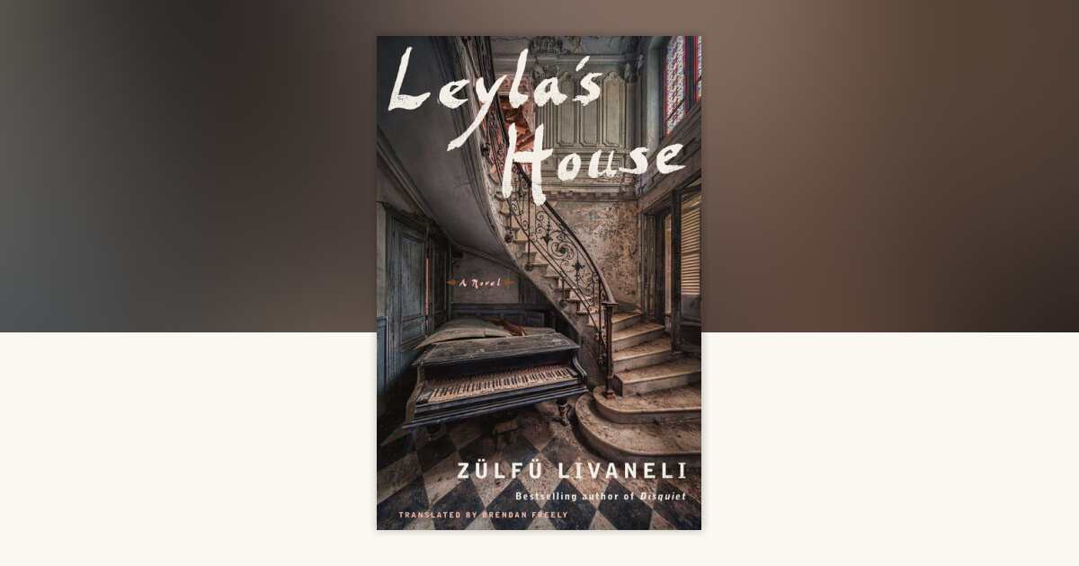 Leyla's House by Zülfü Livaneli: 9781635422061 | PenguinRandomHouse.com ...