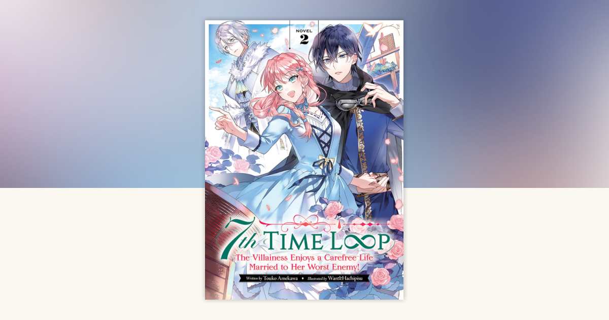 7th Time Loop: The Villainess Enjoys a Carefree Life Married