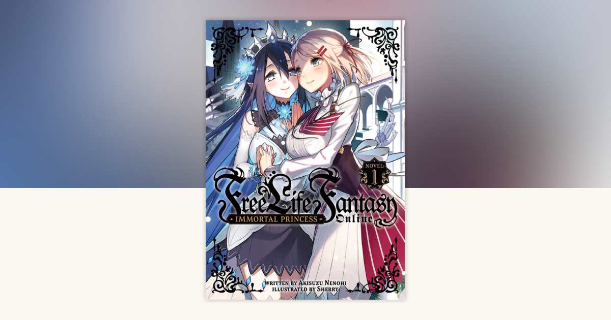Free Life Fantasy Online Immortal Princess (Light Novel) Vol. 1