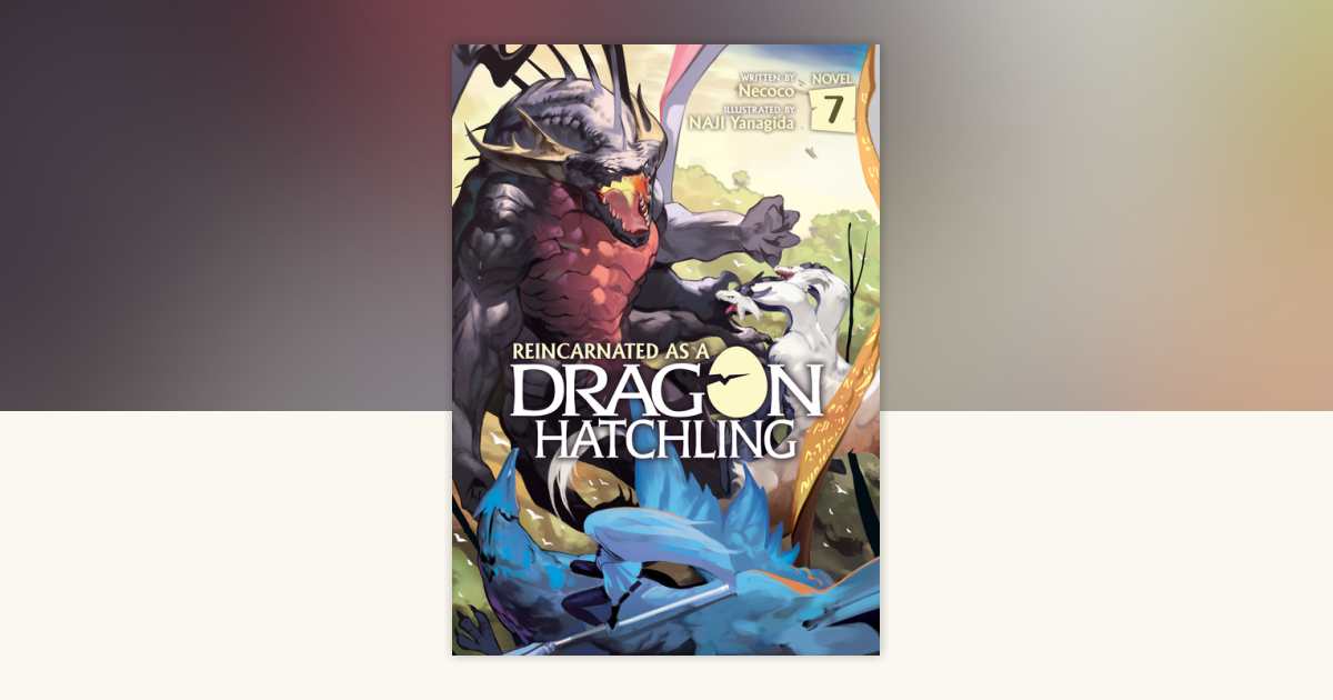 Reincarnated as a Dragon Hatchling (Light Novel) Vol. 7 by