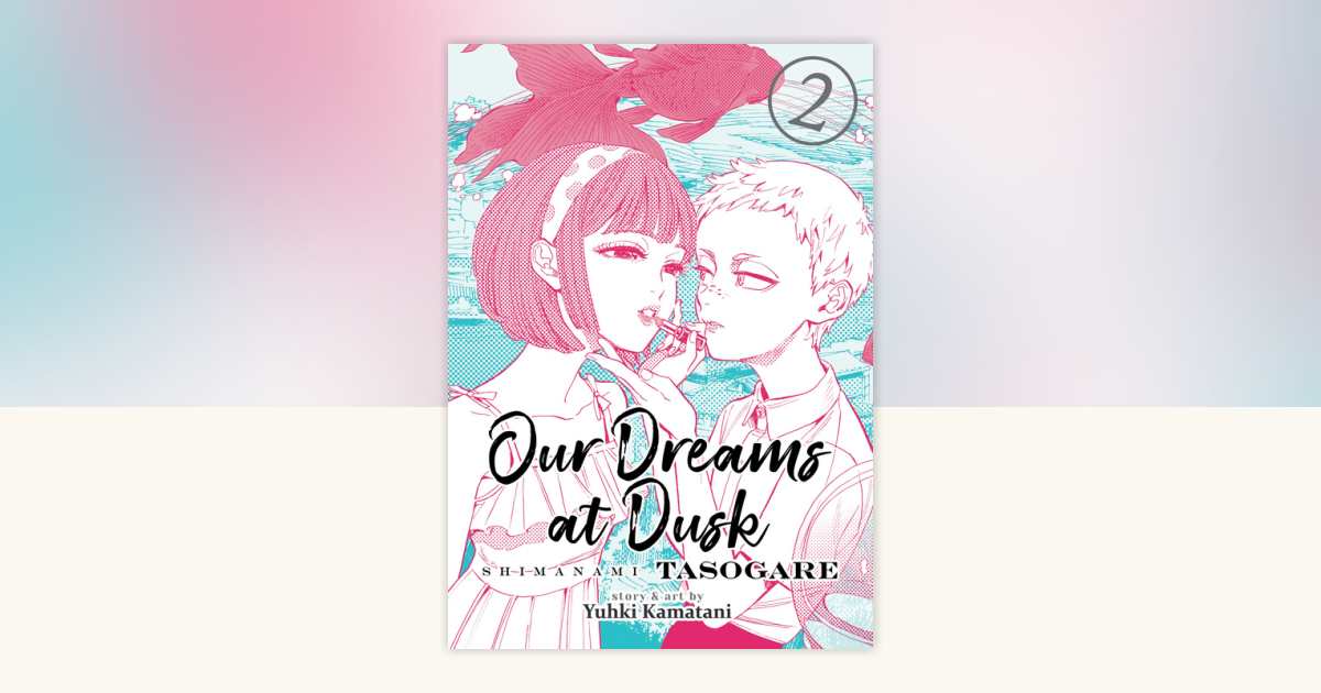 Our Dreams at Dusk: Shimanami Tasogare Vol. 2 by Yuhki Kamatani