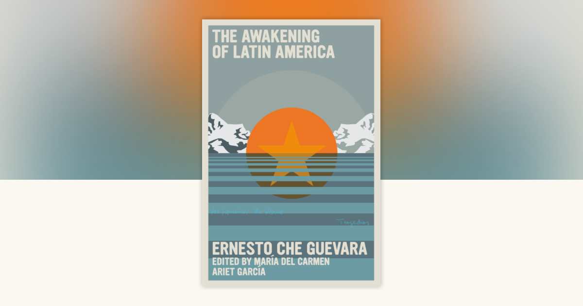 The Awakening of Latin America by Ernesto Che Guevara
