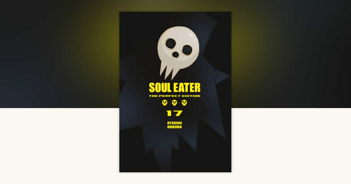 Soul Eater: The Perfect Edition 17 by Atsushi Ohkubo