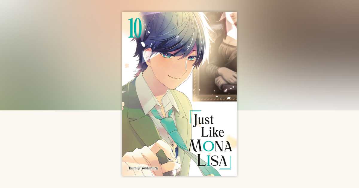 Just Like Mona Lisa 10 by Tsumuji Yoshimura: 9781646093366