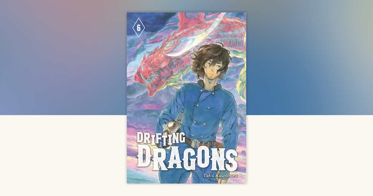 Drifting Dragons 6 by Taku Kuwabara: 9781646510351