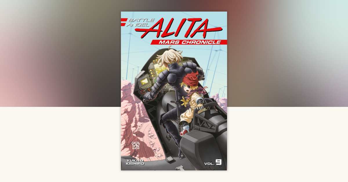 Battle Angel Alita: Mars Chronicle 9 by Yukito Kishiro