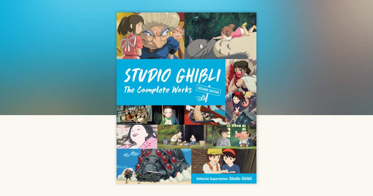 Studio Ghibli: The Complete Works by Studio Ghibli: 9781647294991