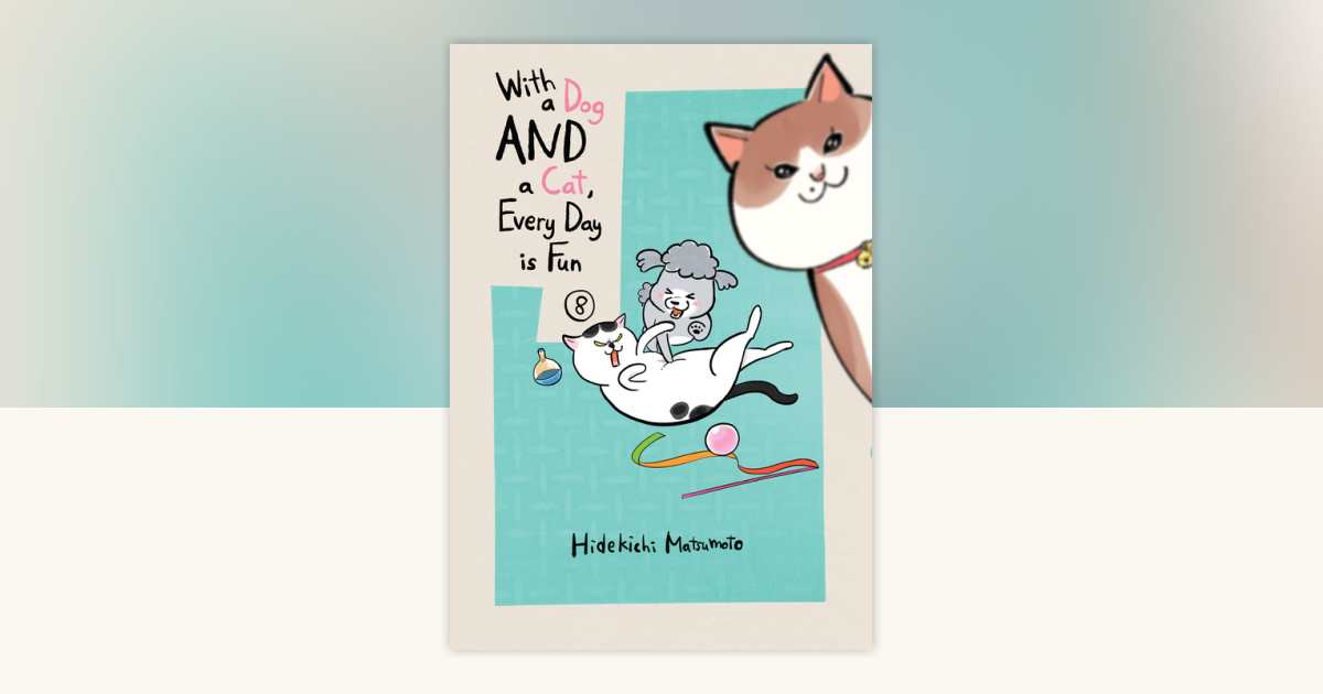 With a Dog AND a Cat, Every Day is Fun by Hidekichi Matsumoto