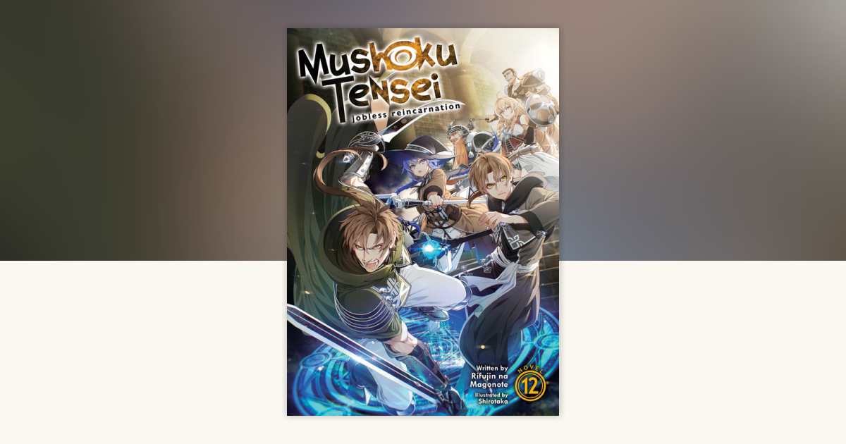 Mushoku Tensei: Jobless Reincarnation (Light Novel) Vol. 12